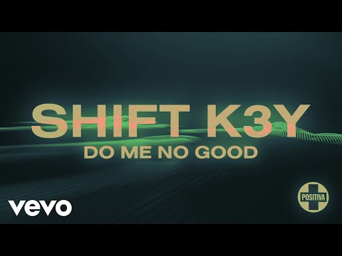 Shift K3Y - Do Me No Good (Lyric Video)