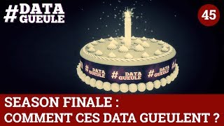 Season Finale : Comment ces data gueulent ? #DATAGUEULE 45