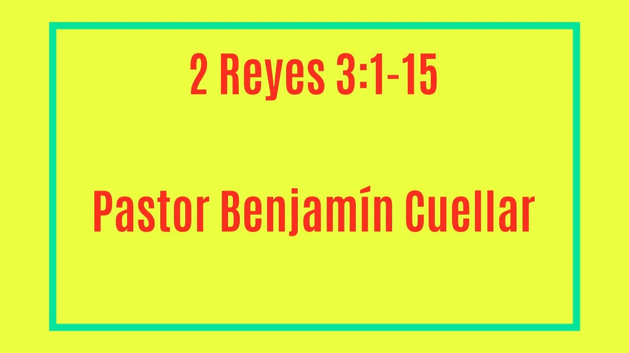 2 Reyes 3:1-15 Pastor Benjamín Cuellar - YouTube