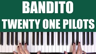 HOW TO PLAY: BANDITO - TWENTY ONE PILOTS