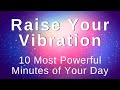 Raise My Vibration Energy Positivity Abundance 10 Min Morning Meditation (Morning Affirmations)