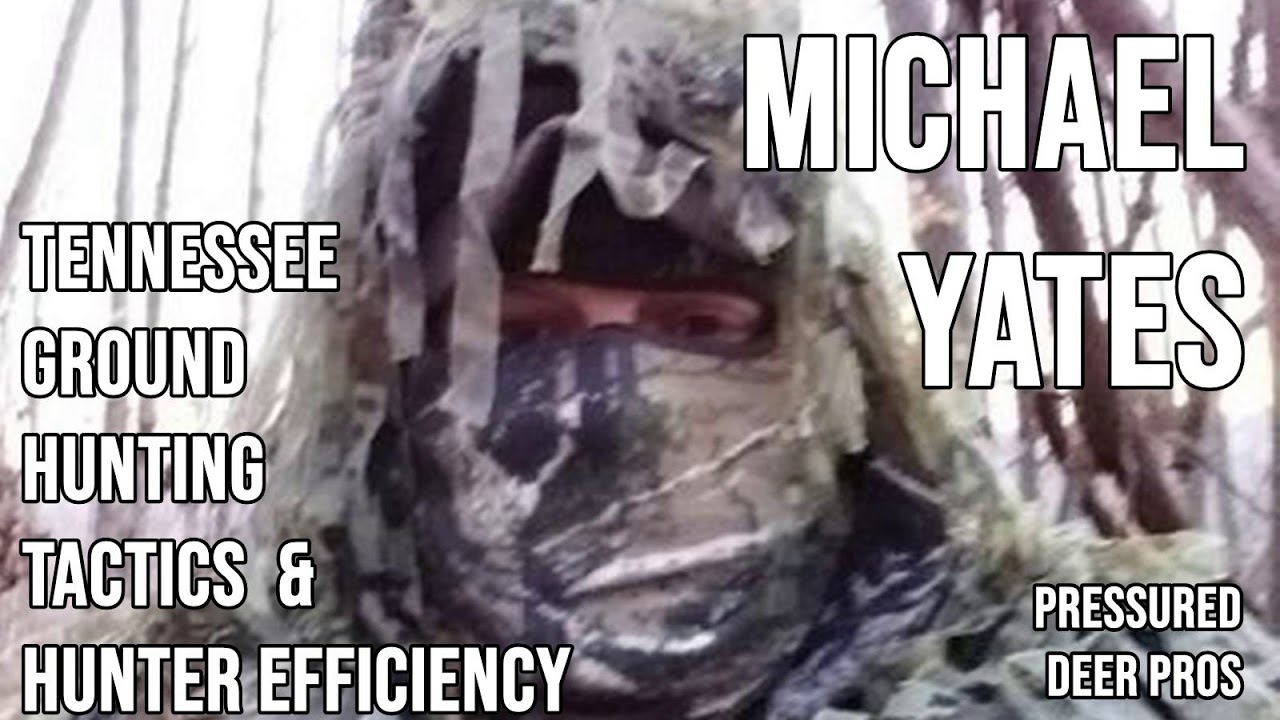 255 MICHAEL YATES Tennessee Ground Hunting Tactics and Hunter