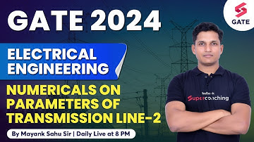 Power System | Numericals on Parameters of Transmission Line-2 | GATE Electrical 2024 | Mayank Sir