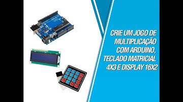 Jogo de multiplicação com Arduino, teclado matricial 4x3 e display 16x2
