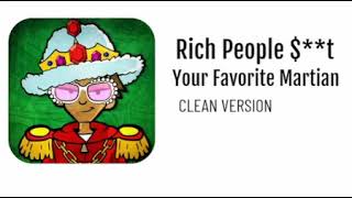 Rich People $**t (Clean) - Your Favorite Martian - Radio Airwaves