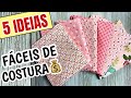 DIY - 5 IDEIAS DE COSTURA PARA VENDER OU PRESENTEAR - SHOW DE ARTESANATO