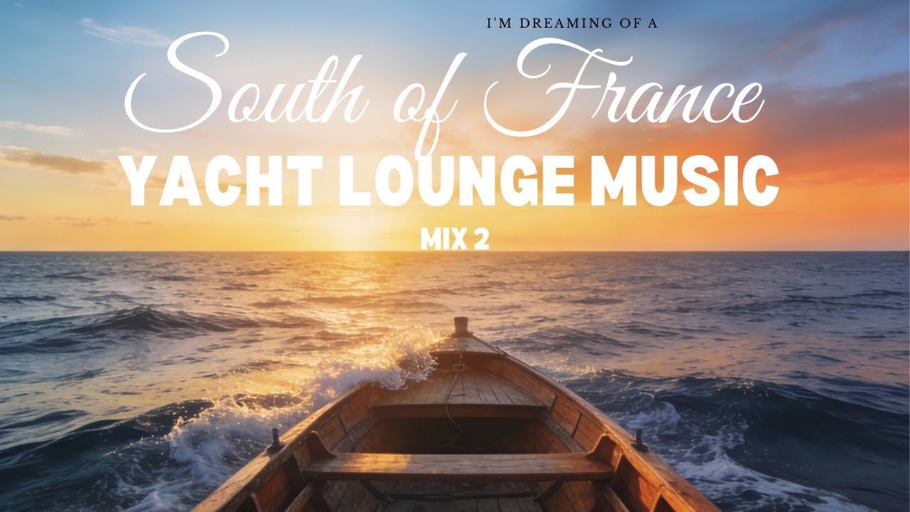 South of France | Yacht Lounge Music 2 — Oceanfy Marine