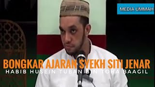 BONGKAR AJARAN SYEKH SITI JENAR | HABIB HUSEIN TUBAN BIN TOHA BAAGIL