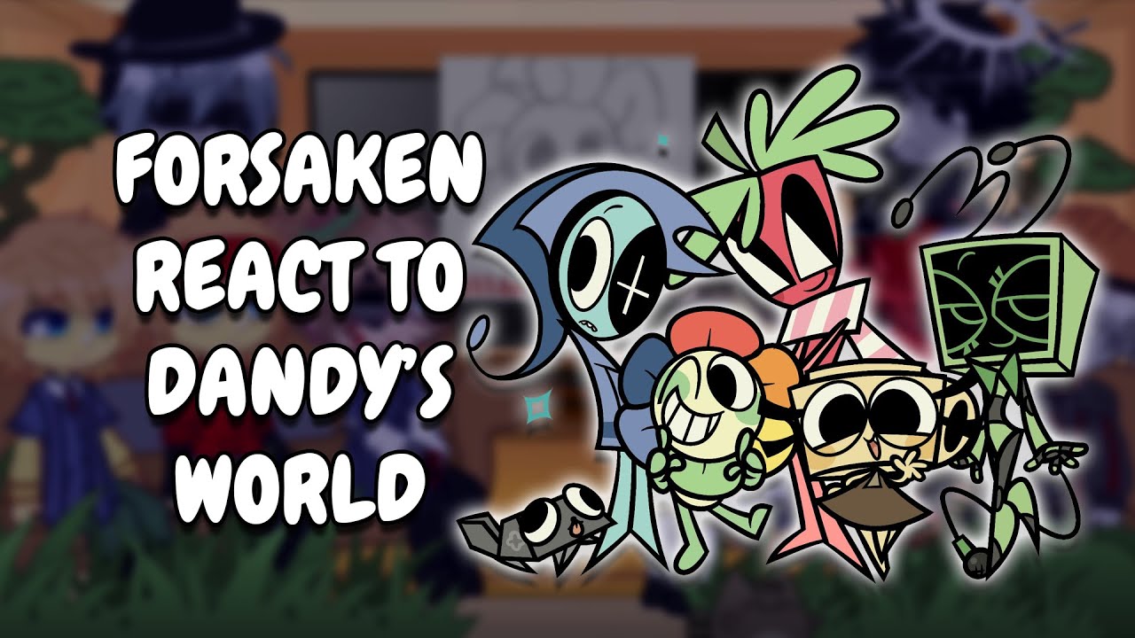 Forsaken React To Dandy's World || Gacha React