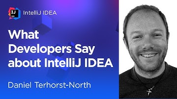 What Developers Say About IntelliJ IDEA. Daniel Terhorst-North