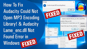 How To Fix Audacity Could Not Open MP3 Encoding Library & Audacity Lame_enc.dll Not Found Error 2020