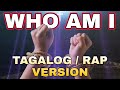 WHO AM I (Tagalog/Rap Version)