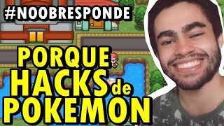POR QUE JOGO HACKS DE POKÉMON? - Noob Responde #17