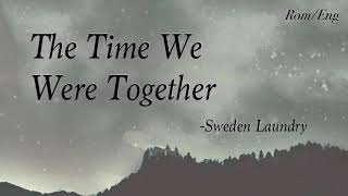 Video thumbnail of "Sweden Laundry - The Time We Were Together Rom/Eng Lyrics"
