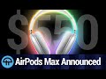 Apple Introduces $550 AirPods Max