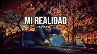 MI REALIDAD /FASTHER H