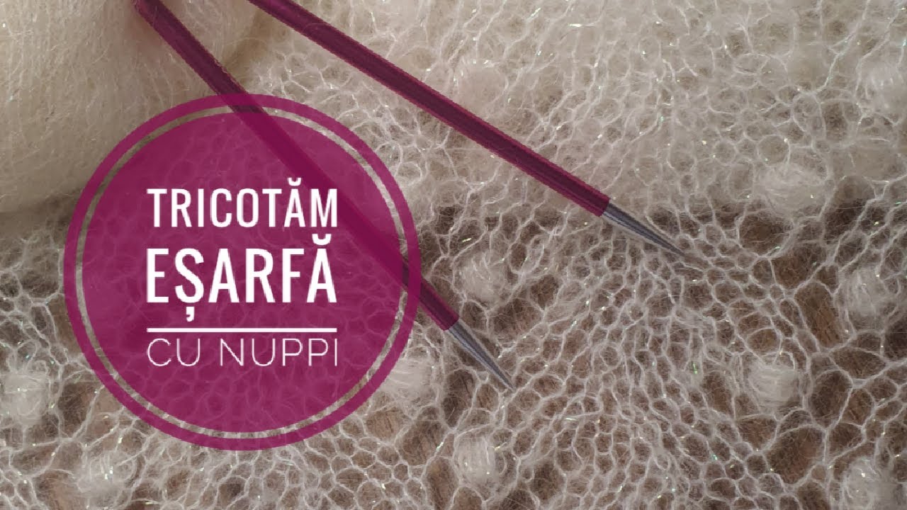 Tricotăm EȘARFĂ CU NUPPI