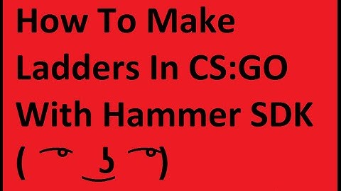 How To Make A Ladder In Hammer SDK