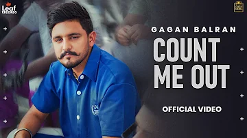 Count Me Out (Official Video) Gagan Balran | New Punjabi Songs 2023 | Latest Punjabi Songs 2023