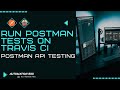 Run Postman Tests on TravisCI
