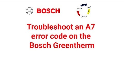 Troubleshoot an A7 error code on the Bosch Greentherm