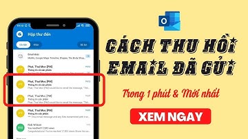 [Hướng Dẫn Sử Dụng Outlook] - Cách Thu Hồi Email Đã Gửi - Recall Email