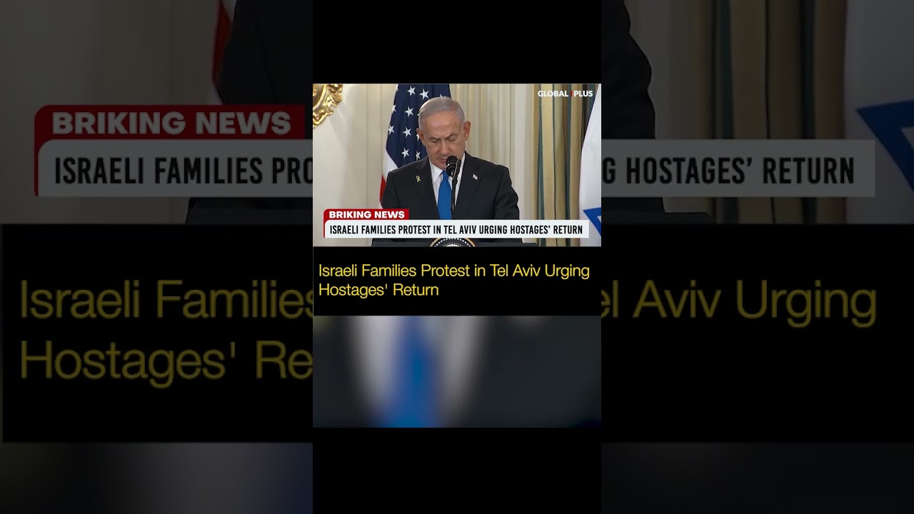 Israeli Families Protest in Tel Aviv Urging Hostages' Return  