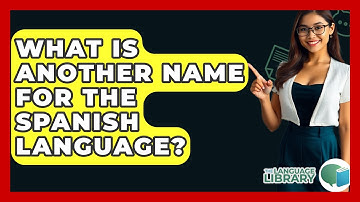What Is Another Name For The Spanish Language? - The Language Library
