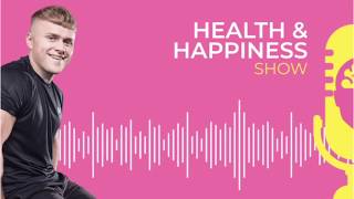 Health And Happiness Show - Creating an AWESOME Life with Ben Coomber