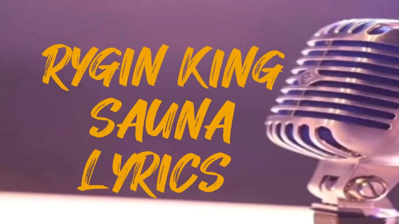 Rygin King Sauna (Lyrics) 3rtMedia YouTube
