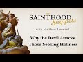 Why the Devil Attacks Those Seeking Holiness