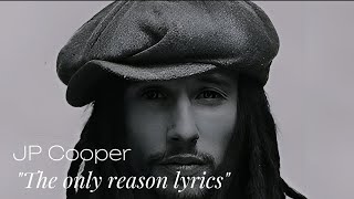 JP Cooper - The Only Reason Lyrics (@jpcoopermusic)