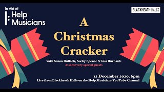A Christmas Cracker with Susan Bullock, Nicky Spence, Iain Burnside & special guests!