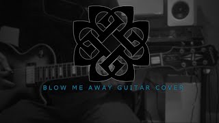 Breaking Benjamin - Blow Me Away (Guitar Cover)