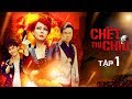 CHẾT THÌ CHỊU | TẬP 1 | Việt Hương, Chí Tài, Khả Như, Hồng Thanh, Mạc Văn Khoa, Adam Lâm