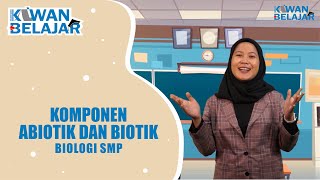 KOMPONEN ABIOTIK DAN BIOTIK - BIOLOGI VII SMP - PORTAL KAWAN BELAJAR