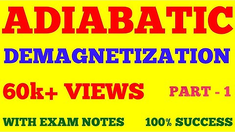ADIABATIC DEMAGNETISATION || COOLING BY ADIABATIC DEMAGNETIZATION || PART - 1 || WITH EXAM NOTES ||
