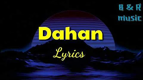 Dahan ( LYRICS )