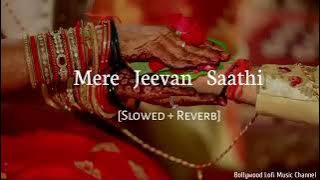 Mere Jeevan Saathi (slowed reverb)_kumar sanu | Sadhana Sargam | Lofi song @Shawjibihar