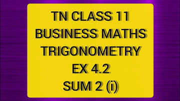 TN CLASS 11 BUSINESS MATHS TRIGONOMETRY  EX 4.2 SUM 2 (i)