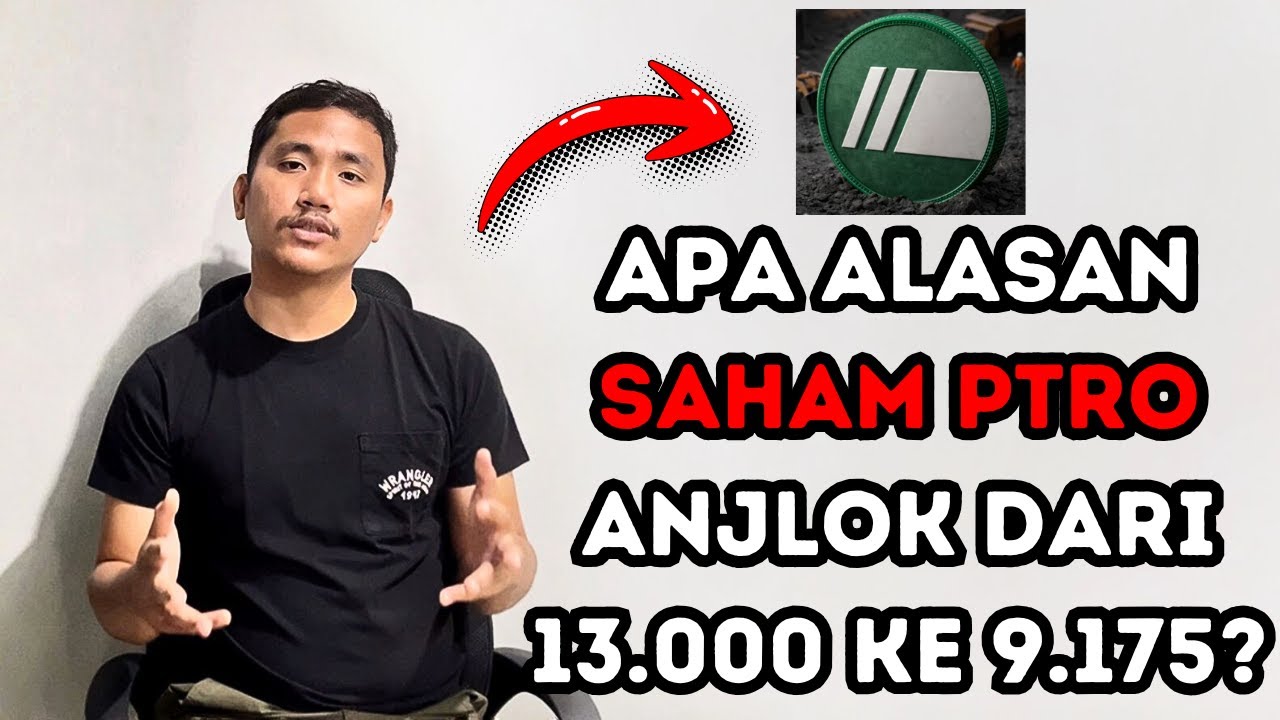 MEMBEDAH ALASAN ANJLOK NYA SAHAM PTRO