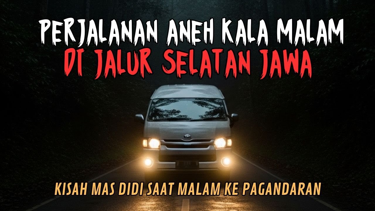 PERJALANAN ANEH KALA MALAM DI JALUR SELATAN MENUJU PANGANDARAN!