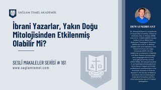 İbrani Yazarlar, Yakın Doğu Mitolojisinden Etkilendi Mi?  I Dewayne B. I Sesli Makaleler Serisi #161