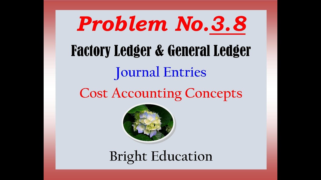 Solved Problem No 3.8 Red Book Cost Accounting || Factory Ledger ...