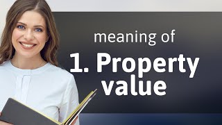 Unlocking the Secrets of Property Value