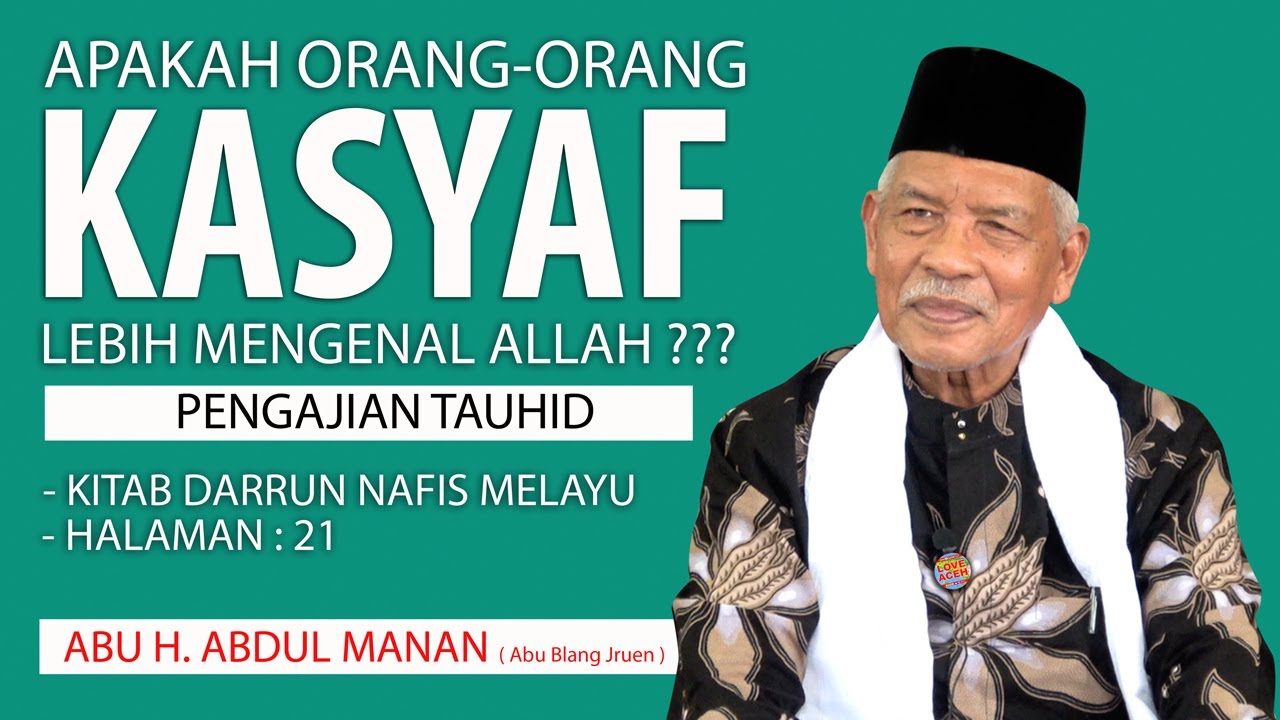 Apakah Orang-orang KASYAF Lebih Mengenal Allah ??? //  Abu H. Abdul Manan Blang Jruen