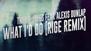 [Progressive House] TNAN & Jules ft. Aleix Dunlap - What I'd Do (Rige Remix)