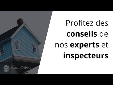 LEGAULT-DUBOIS ; VOYEZ CE QUE VOUS OFFRENT NOS EXPERTS ET INSPECTEURS EN BÂTIMENT SUR NOTRE CHAINE