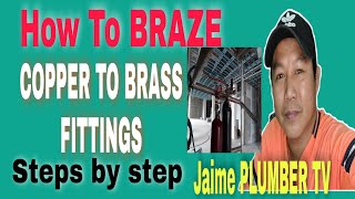 How TO BRAZING COPPER PIPE TO BRASS FITTINGS... STEPS BY STEP
