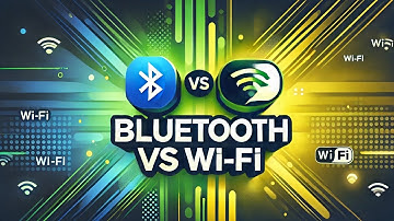 What are the differences between Bluetooth and Wi-Fi?